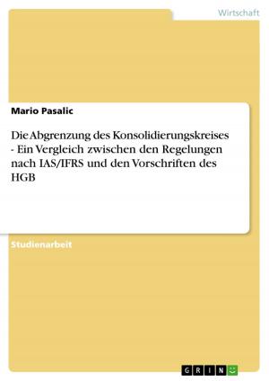 Cover of the book Die Abgrenzung des Konsolidierungskreises - Ein Vergleich zwischen den Regelungen nach IAS/IFRS und den Vorschriften des HGB by Anonym