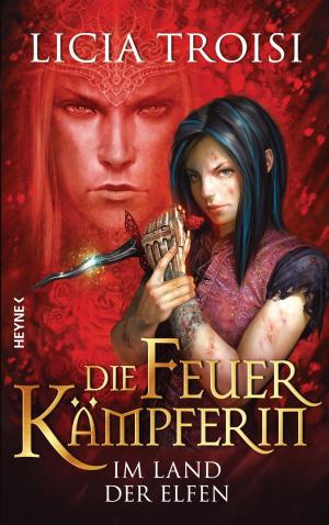 Cover of the book Die Feuerkämpferin - Im Land der Elfen by D.J. Molles
