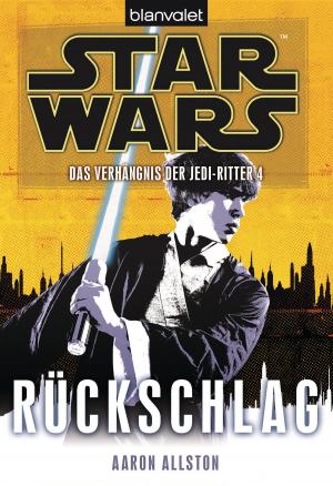 Cover of the book Star Wars. Das Verhängnis der Jedi-Ritter 4. Rückschlag by Lee Child