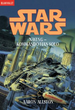 Cover of the book Star Wars. X-Wing. Kommando Han Solo by Deborah Harkness