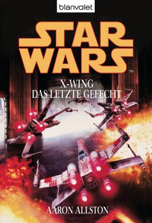 Cover of the book Star Wars. X-Wing. Das letzte Gefecht by Steve Berry