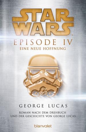 Cover of the book Star Wars™ - Episode IV - Eine neue Hoffnung by Steven Erikson, Marie-Luise Bezzenberger
