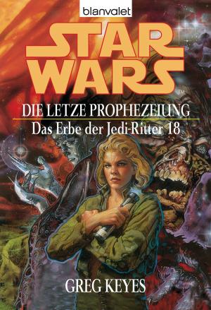 bigCover of the book Star Wars. Das Erbe der Jedi-Ritter 18. Die letzte Prophezeiung by 