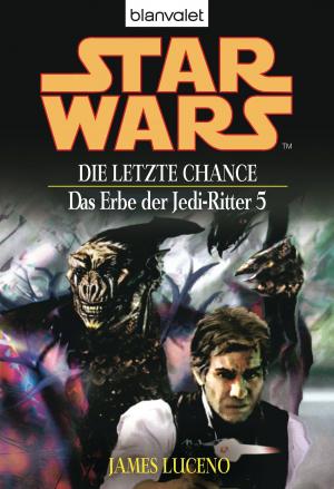 Book cover of Star Wars. Das Erbe der Jedi-Ritter 5. Die letzte Chance
