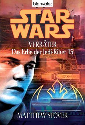Cover of the book Star Wars. Das Erbe der Jedi-Ritter 13. Verräter by Clive Cussler, Jack DuBrul