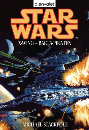 Cover of the book Star Wars. X-Wing. Bacta-Piraten by Brent Weeks