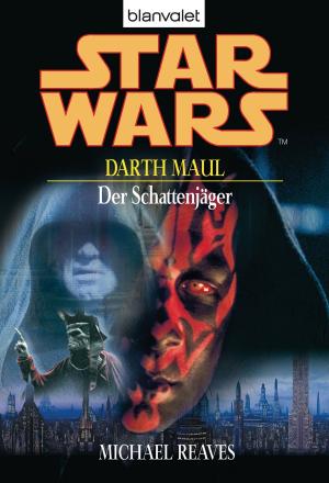 Cover of the book Star Wars. Darth Maul. Der Schattenjäger by Tess Gerritsen