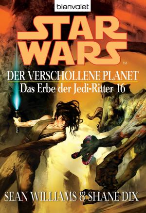 Cover of the book Star Wars. Das Erbe der Jedi-Ritter 16. Der verschollene Planet by Fiona McIntosh