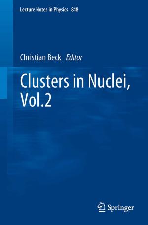 Cover of the book Clusters in Nuclei, Vol.2 by H. Alvarez, I.S. Choi, G.M. Debrun, J.M. Eskridge, G. Fabris, R. Garcia-Monaco, G. Guglielmi, V.V. Halbach, P. Lasjaunias, A. Lavaroni, M. Leonardi, G. Rodesch, A. Setton, Anton Valavanis, S.M. Wolpert, F. Zanella, H. Zeumer, A. Berenstein