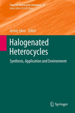 Cover of the book Halogenated Heterocycles by Freddy Adams, Stephen J. Blunden, Rudy van Cleuvenbergen, C.J. Evans, Lawrence Fishbein, Urs-Josef Rickenbacher, Christian Schlatter, Alfred Steinegger