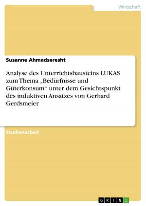 Cover of the book Analyse des Unterrichtsbausteins LUKAS zum Thema 'Bedürfnisse und Güterkonsum' unter dem Gesichtspunkt des induktiven Ansatzes von Gerhard Gerdsmeier by Hanna Cieslak