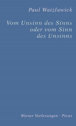 Cover of the book Vom Unsinn des Sinns oder vom Sinn des Unsinns by 