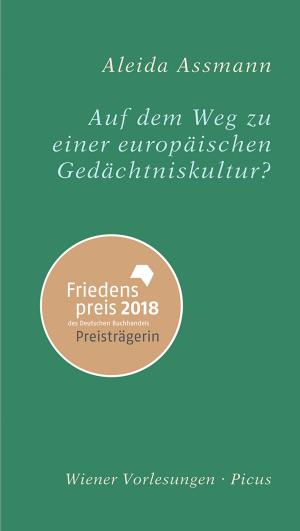 Cover of the book Auf dem Weg zu einer europäischen Gedächtniskultur by Dietmar Dath, Mathias Greffrath
