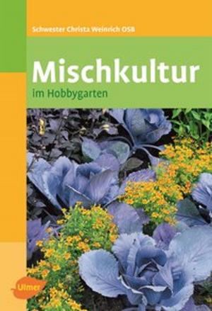 Cover of the book Mischkultur im Hobbygarten by Marion Albers