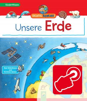 Cover of the book Richtig schlau! Unsere Erde by Anja Schriever