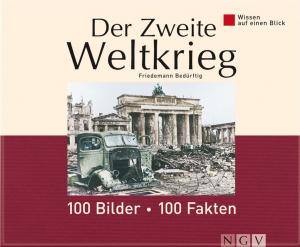 Cover of the book Der Zweite Weltkrieg: 100 Bilder - 100 Fakten by Naumann & Göbel Verlag