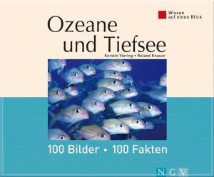 Cover of the book Ozeane und Tiefsee: 100 Bilder - 100 Fakten by Naumann & Göbel Verlag