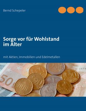Cover of the book Sorge vor für Wohlstand im Alter by Thomas Sonnberger