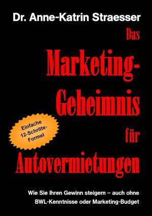 Cover of the book Das Marketing-Geheimnis für Autovermietungen by Eva Deutsch