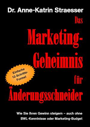 Cover of the book Das Marketing-Geheimnis für Änderungsschneider by Anthony Trollope