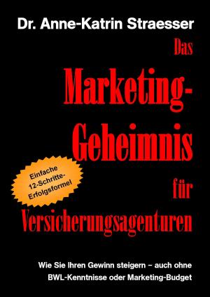 Cover of the book Das Marketing-Geheimnis für Versicherungsagenturen by E. T. A. Hoffmann