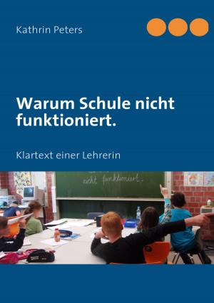 Cover of the book Warum Schule nicht funktioniert. by Heinz Duthel Group IAC Societry