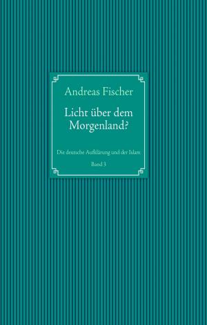 Cover of the book Licht ueber dem Morgenland? by Jürgen Vagt