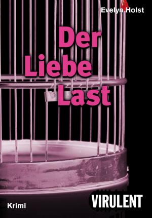 Cover of the book Der Liebe Last by Oswalt Kolle