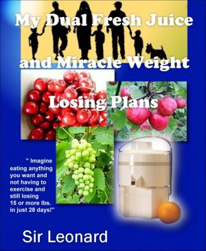 Cover of the book My Dual Fresh Juice and Miracle Weight Losing Plans by Hernando Enriquez De la Barca