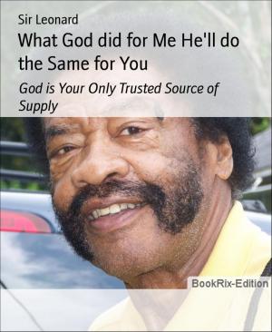 Cover of the book What God did for Me He'll do the Same for You by BR Sunkara