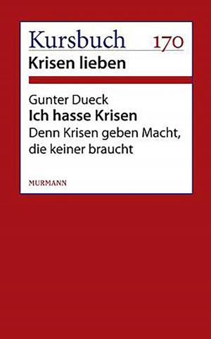 Cover of the book Ich hasse Krisen by Hans Ulrich Gumbrecht