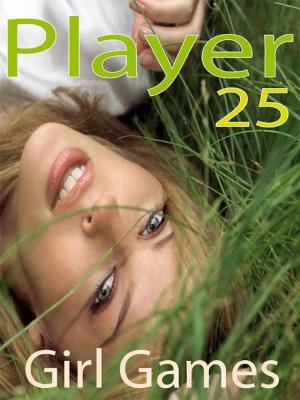 Cover of the book Player 25: Girl Games by Sharon Young