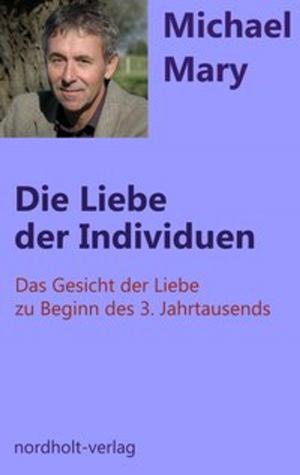 Cover of the book Die Liebe der Individuen by Michael Mary