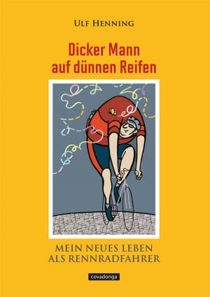 Book cover of Dicker Mann auf dünnen Reifen. Mein neues Leben als Rennradfahrer.