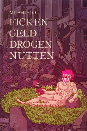 Cover of the book Ficken. Geld. Drogen. Nutten. by Andy Strauß