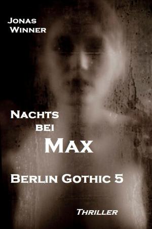 Cover of the book Berlin Gothic 5: Nachts bei Max by Robert L. Fish