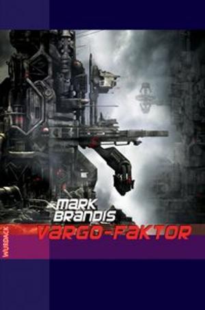Cover of the book Mark Brandis - Vargo Faktor by Dirk van den Boom, Alexander Preuss
