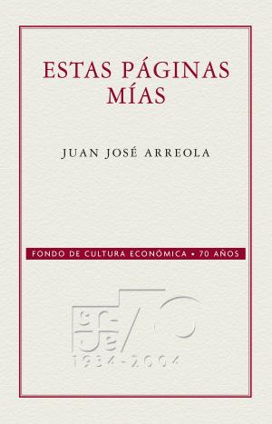 Cover of the book Estas páginas mías by Christopher Domínguez Michael