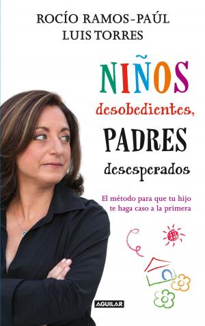 Cover of the book Niños desobedientes, padres desesperados by Borja Vilaseca