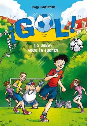 Cover of the book La unión hace la fuerza (Serie ¡Gol! 4) by Amanda Dubin