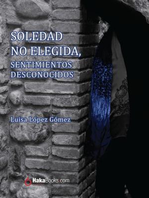 Cover of Soledad no elegida, sentimientos desconocidos