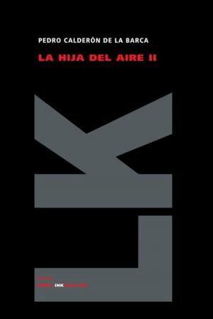 Cover of the book La hija del aire II by Félix Lope de Vega y Carpio, Sergio Aguilar Giménez