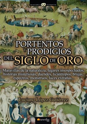 Cover of the book Portentos y prodigios del Siglo de Oro by Luis E. Íñigo Fernández