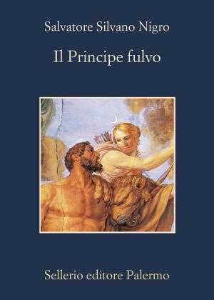 Cover of the book Il Principe fulvo by Aa. Vv., Giosuè Calaciura, Andrea Camilleri, Francesco M. Cataluccio, Alicia Giménez-Bartlett, Antonio Manzini, Francesco Recami, Fabio Stassi