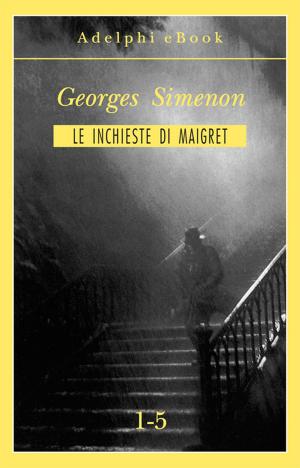 Cover of Le inchieste di Maigret 1-5 by Georges Simenon, Adelphi