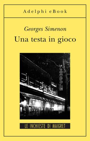 Cover of the book Una testa in gioco by Georges Simenon