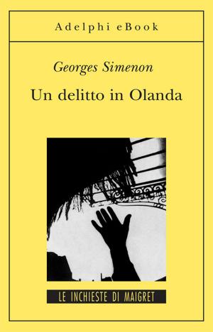 Cover of the book Un delitto in Olanda by Giorgio Manganelli