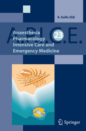 Cover of the book Anaesthesia, Pharmacology, Intensive Care and Emergency A.P.I.C.E. by Alessandro De Angelis, Mário João Martins Pimenta