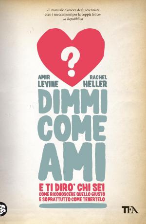 Cover of the book Dimmi come ami e ti dirò chi sei by Theresa Cheung
