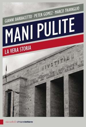 Cover of the book Mani pulite. La vera storia by Pino Corrias